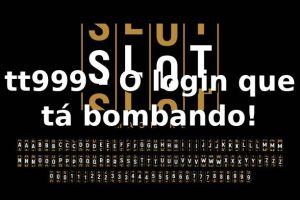tt999 - O login que tá bombando! 🎮🔥